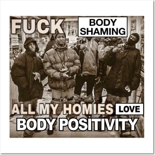 Body Shaming Sucks, All My Homies Love Body Positivity Posters and Art